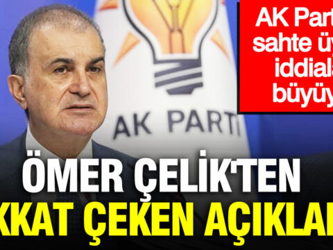 Ak partiye sahte uyelik iddialari buyuyor omer celikten dikkat ceken aciklama U643xXO2